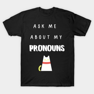 Ask Me About My Pronouns - White Text T-Shirt